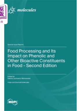 海外直订Food Processing and Its Impact on Phenolic and Other Bioactive Constituents in F 食品加工及其对食品中酚类和