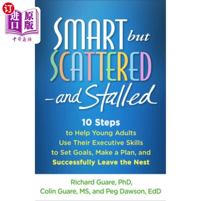 海外直订Smart But Scattered--And Stalled: 10 Steps to Help Young Adults Use Their Execut 聪明但分散--停滞：帮助年轻