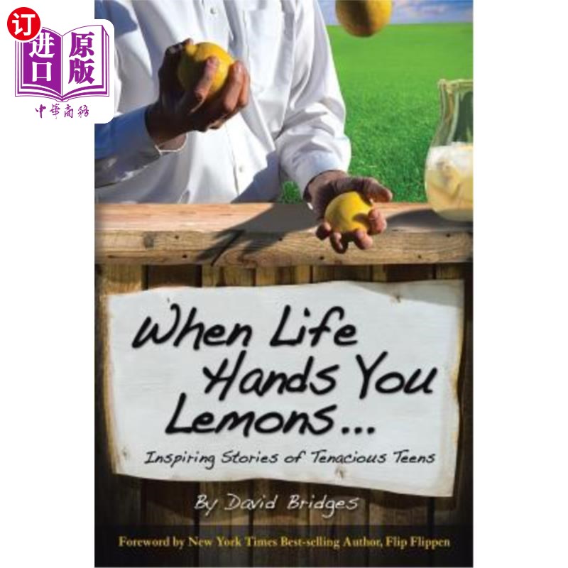 海外直订When Life Hands You Lemons ...: Inspiring Stories of Tenacious Teens 当生活递给你柠檬……:顽强少年的励志故