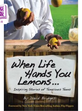 海外直订When Life Hands You Lemons ...: Inspiring Stories of Tenacious Teens 当生活递给你柠檬……:顽强少年的励志故