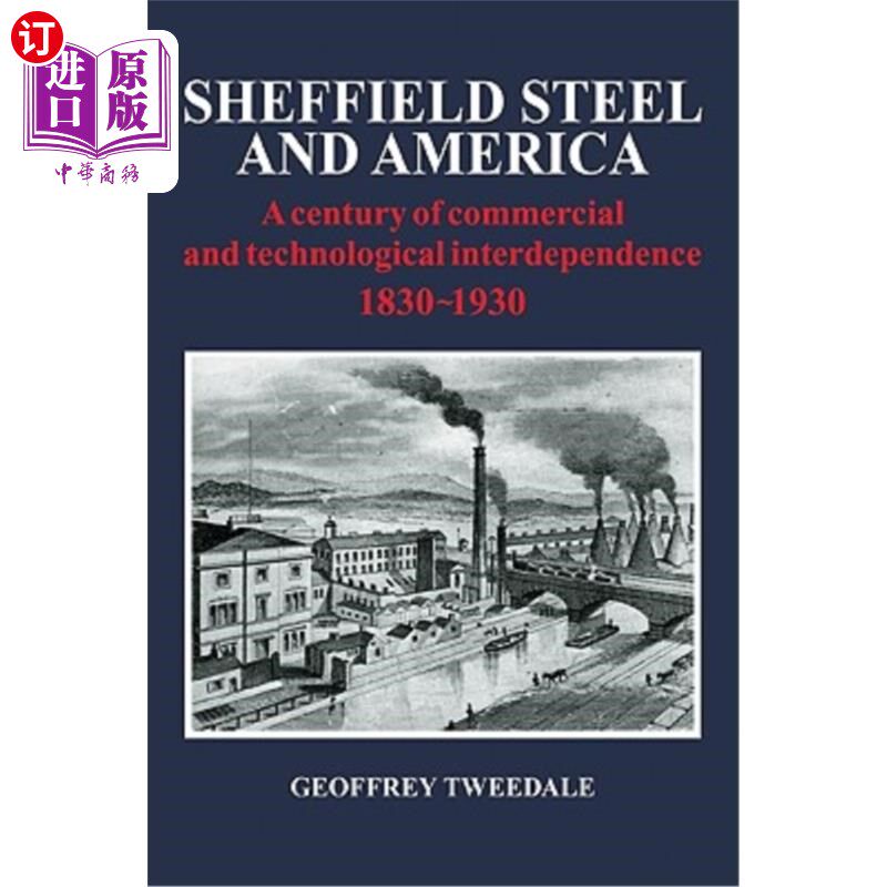 海外直订Sheffield Steel and America: A Century of Commercial and Technological Interdepe 谢菲尔德钢铁和美国:商业和