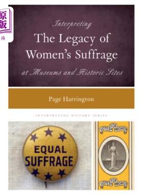 海外直订Interpreting the Legacy of Women's Suffrage at Museums and Historic Sites 博物馆和历史遗迹诠释妇女选举权的