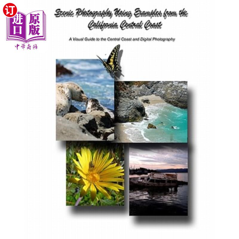 海外直订Scenic Photography Using Examples From The California Central Coast: A Visual Gu 风景摄影使用例子从加利福尼