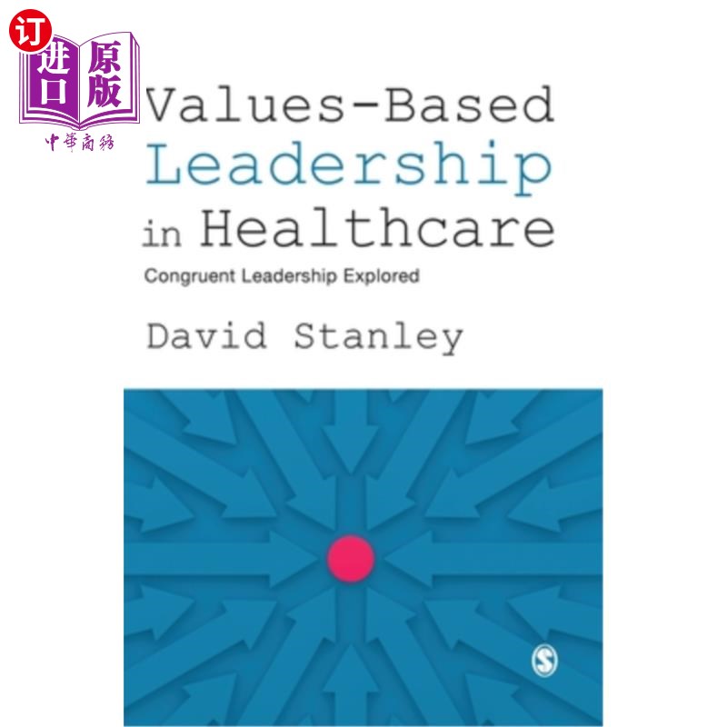 海外直订医药图书Values-Based Leadership in Healthcare: Congruent Leadership Explored 基于价值观的医疗领导：一致性领