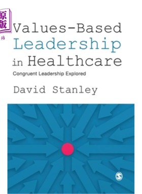 海外直订医药图书Values-Based Leadership in Healthcare: Congruent Leadership Explored 基于价值观的医疗领导：一致性领