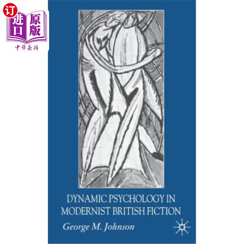 海外直订Dynamic Psychology in Modernist British Fiction 英国现代主义小说中的动态心理学