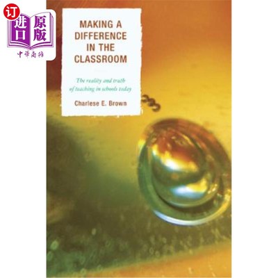 海外直订Making a Difference in the Classroom: The Reality and Truth of Teaching in Schoo 在课堂上有所作为：当今学校教学