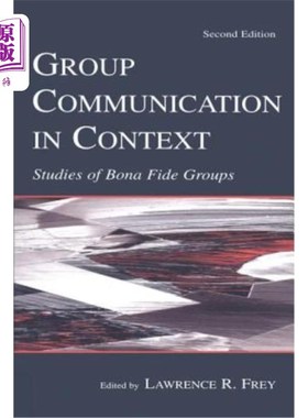 海外直订Group Communication in Context: Studies of Bona Fide Groups 语境中的群体沟通:善意群体的研究