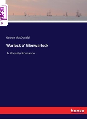 海外直订Warlock o' Glenwarlock: A Homely Romance 《格伦沃洛克的术士:家庭罗曼史》