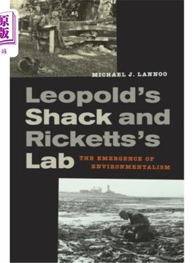 海外直订Leopold's Shack and Ricketts's Lab: The Emergence of Environmentalism 利奥波德的小屋和里基茨的实验室:环保主