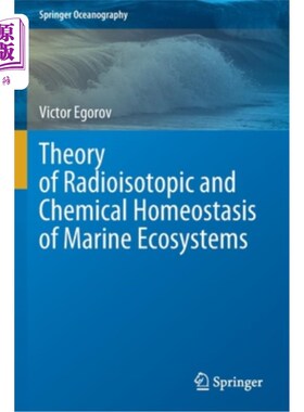 海外直订Theory of Radioisotopic and Chemical Homeostasis of Marine Ecosystems 海洋生态系统放射性同位素与化学稳态理论