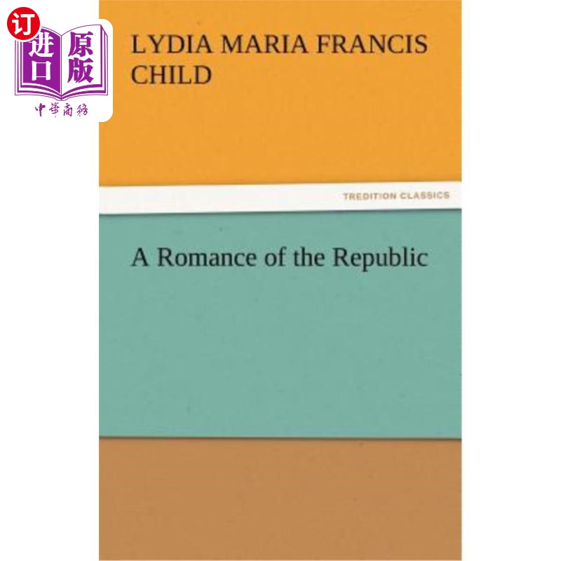 海外直订A Romance of the Republic 《共和国传奇