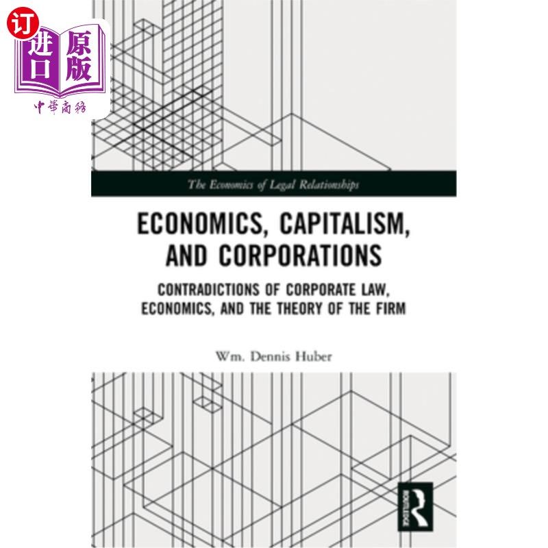 海外直订Economics, Capitalism, and Corporations: Contradictions of Corporate Law, Econom 经济学、资本主义和公司:公