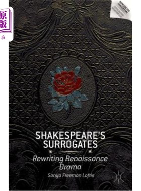 海外直订Shakespeare's Surrogates: Rewriting Renaissance Drama 莎士比亚的代言人：重写文艺复兴戏剧