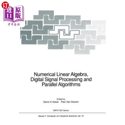 海外直订Numerical Linear Algebra, Digital Signal Processing and Parallel Algorithms 数字线性代数、数字信号处理和并
