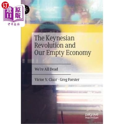 海外直订The Keynesian Revolution and Our Empty Economy: We're All Dead 凯恩斯主义革命和我们空虚的经济:我们都死了