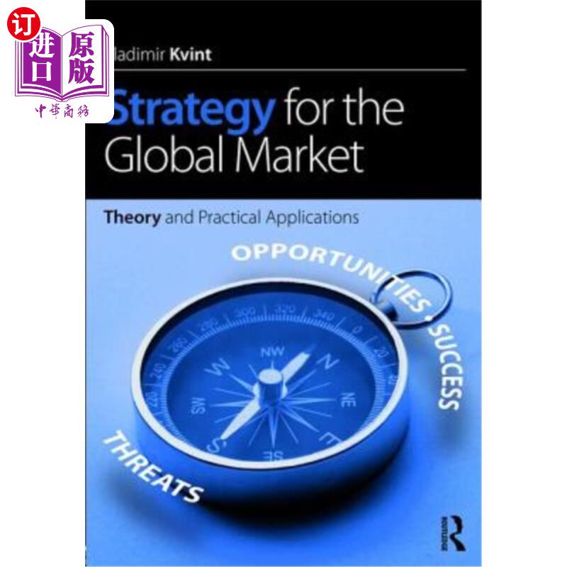 海外直订Strategy for the Global Market: Theory and Practical Applications 全球市场战略:理论与实践应用