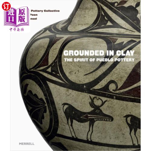 海外直订Grounded in Clay: The Spirit of Pueblo Pottery 以粘土为基础:普韦布洛陶器的精神
