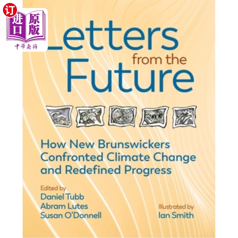 海外直订Letters from the Future: How New Brunswickers Redefined Progress and Confronted  来自未来的信:新不伦瑞克人