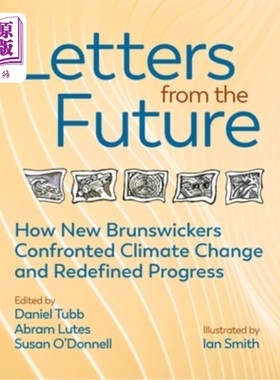 海外直订Letters from the Future: How New Brunswickers Redefined Progress and Confronted  来自未来的信:新不伦瑞克人