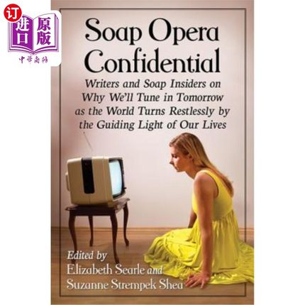 海外直订Soap Opera Confidential: Writers and Soap Insiders on Why We'll Tune in Tomorrow 肥皂剧机密:作家和肥皂剧内
