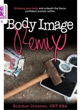 海外直订医药图书Body Image Remix: Embrace Your Body and Unleash the Fierce, Confident Woman With 身体形象混合:拥抱