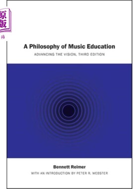 海外直订A Philosophy of Music Education: Advancing the Vision, Third Edition 《音乐教育哲学:视野的推进》第三版