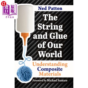 海外直订The String and Glue of Our World: Understanding Composite Materials 我们世界的弦和胶水:理解复合材料