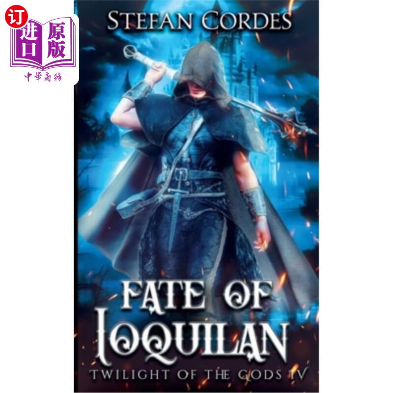 海外直订Fate of Ioquilan: A LitRPG Adventure (Twilight of The Gods 4) 《Ioquilan的命运:LitRPG冒险》(《诸神之光4》)
