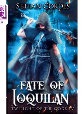 海外直订Fate of Ioquilan: A LitRPG Adventure (Twilight of The Gods 4) 《Ioquilan的命运:LitRPG冒险》(《诸神之光4》)