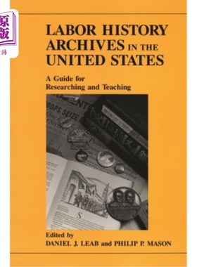 海外直订Labor History Archives in the United States: A Guide for Researching and Teachin 美国劳工历史档案:研究与教