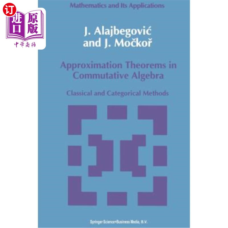 海外直订Approximation Theorems in Commutative Algebra: Classical and Categorical Methods 交换代数中的逼近定理：经典