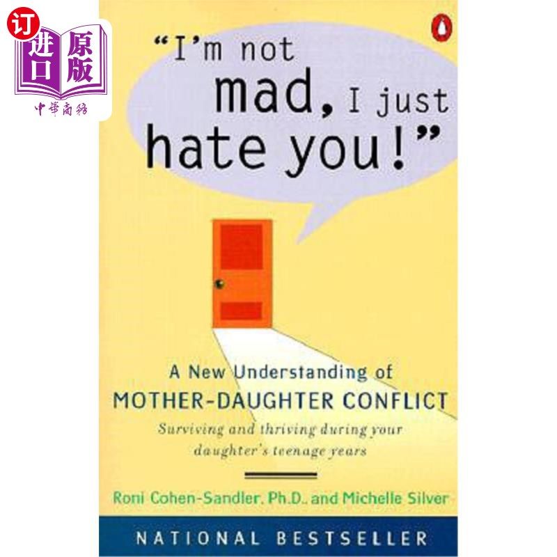 海外直订I'm Not Mad, I Just Hate You!: A New Understanding of Mother-Daughter Conflict 我不生气，我只是恨你！：对母