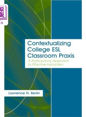 海外直订Contextualizing College ESL Classroom Praxis 情境化大学ESL课堂实践