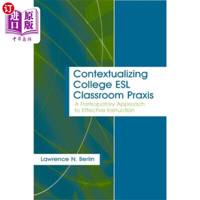 海外直订Contextualizing College ESL Classroom Praxis 情境化大学ESL课堂实践