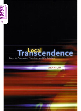 海外直订Local Transcendence: Essays on Postmodern Historicism and the Database 局部超越:后现代历史主义与数据库论文