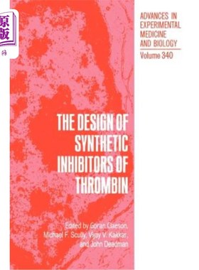 海外直订医药图书The Design of Synthetic Inhibitors of Thrombin 合成凝血酶抑制剂的设计