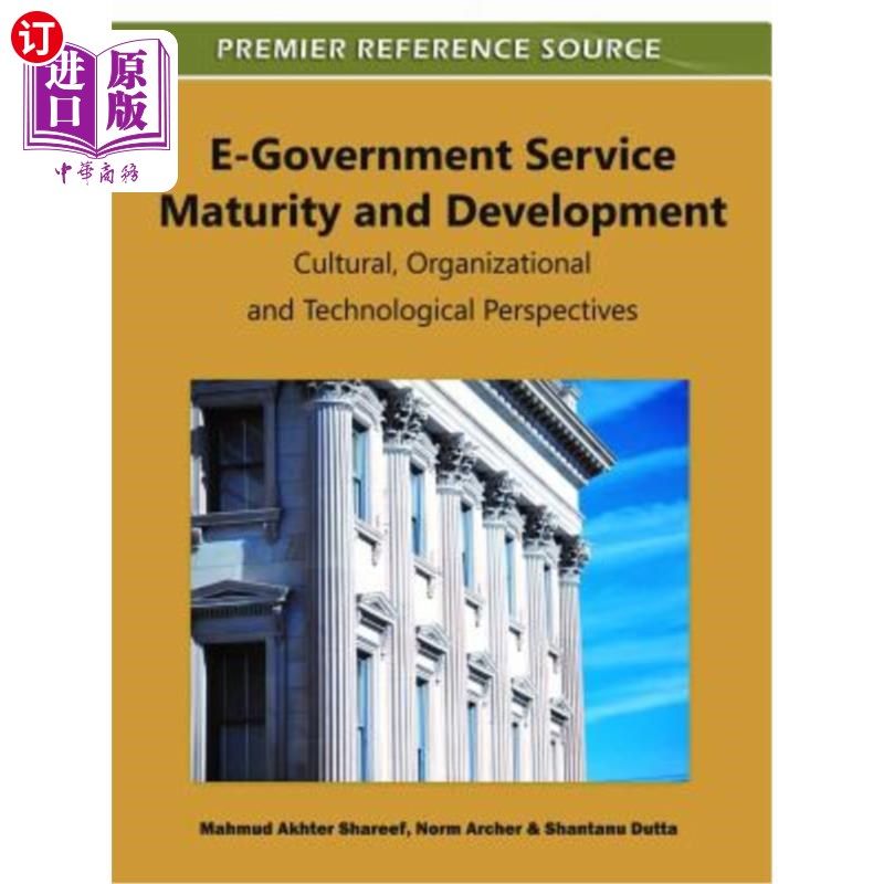海外直订E-Government Service Maturity and Development: Cultural, Organizational and Tech 电子政务服务成熟度与发展：