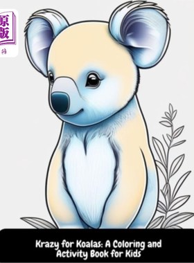 海外直订Krazy for Koalas: A Coloring and Activity Book for Kids 疯狂的考拉:儿童着色和活动书