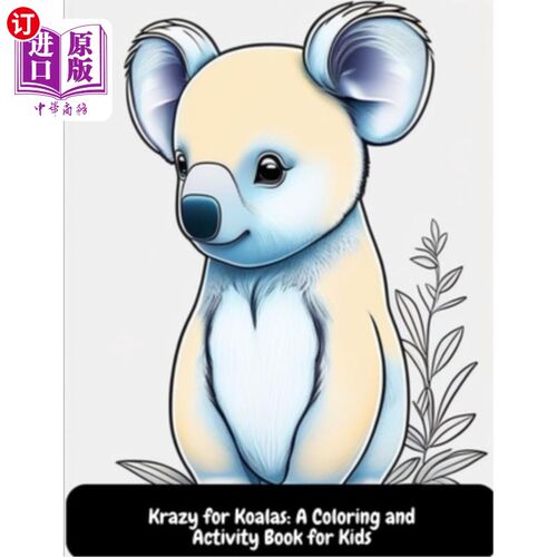 海外直订Krazy for Koalas: A Coloring and Activity Book for Kids 疯狂的考拉:儿童着色和活动书