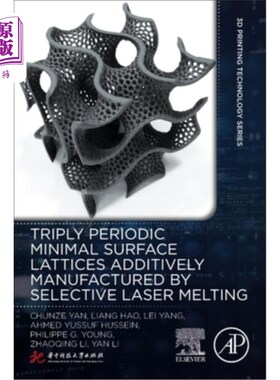海外直订Triply Periodic Minimal Surface Lattices Additively Manufactured by Selective La 选择性激光熔敷制备三周期极
