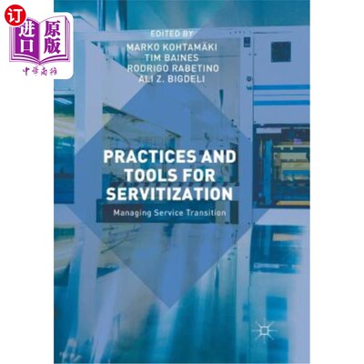 海外直订Practices and Tools for Servitization: Managing Service Transition 服务化的实践和工具:管理服务转换