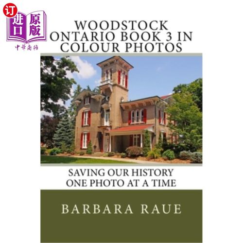 海外直订Woodstock Ontario Book 3 in Colour Photos: Saving Our History One Photo at a Tim 安大略伍德斯托克彩色照片第