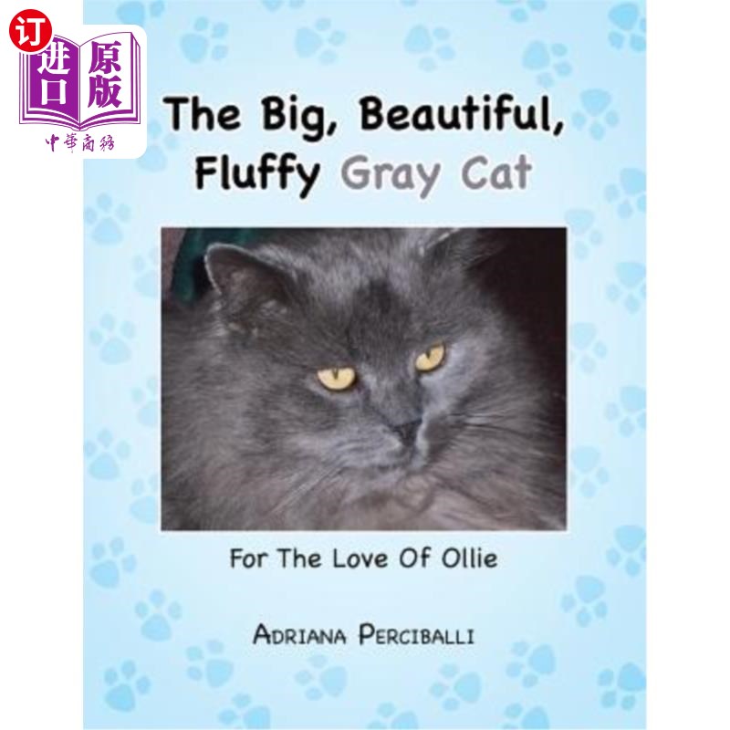 海外直订The Big, Beautiful, Fluffy Gray Cat: For the Love of Ollie 那只又大又漂亮又毛茸茸的灰猫：献给奥利的爱