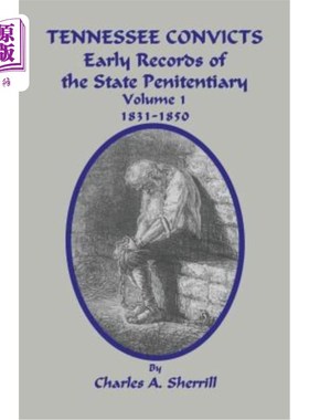 海外直订Tennessee Convicts: Early Records of the State Penitentiary 1831-1850. Volume 1 田纳西州罪犯：1831