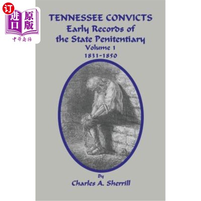 海外直订Tennessee Convicts: Early Records of the State Penitentiary 1831-1850. Volume 1 田纳西州罪犯：1831