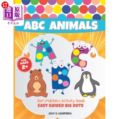 海外直订Dot Markers Activity Book ABC Animals. Easy Guided BIG DOTS: Dot Markers Activit 点标记活动手册ABC动物。轻