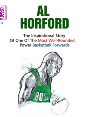 海外直订Al Horford: The Inspirational Story Of One Of The Most Well-Rounded Power Basket 艾尔·霍福德:最全面的篮球前