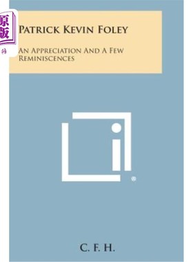 海外直订Patrick Kevin Foley: An Appreciation and a Few Reminiscences 帕特里克·凯文·福利：欣赏与回忆