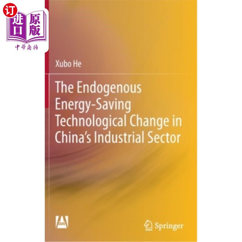 海外直订The Endogenous Energy-Saving Technological Change in China's Industrial Sector 中国工业部门内生节能技术变革